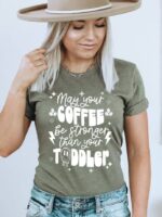 May Your Coffee Be Stronger T-shirt | Women's Top