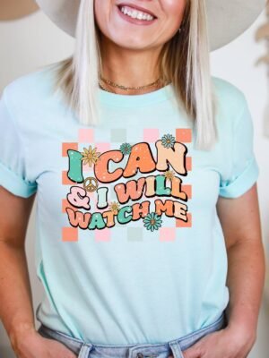 I Can And I Will Watch Me T-shirt | Graphic Tee