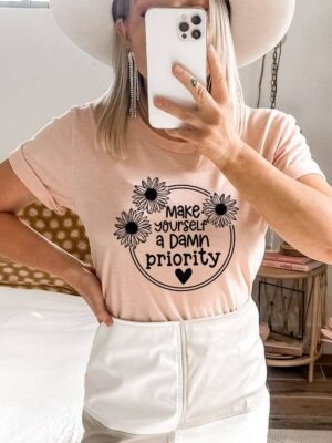 Make Yourself A Priority T-shirt | Graphic Shirt