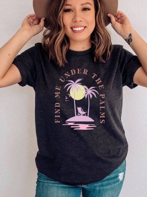 Find Me Under The Palms T-shirt | Women's Shirts