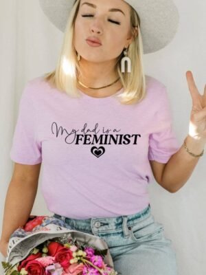 My Dad Is A Feminist T-shirt | Graphic Tee