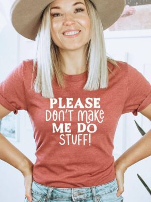 Please Don't Make Me Do Stuff T-shirt