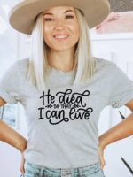 He Died So That I Can Live T-shirt | Graphic Tee