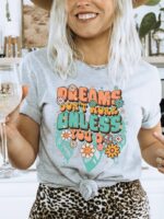 Dreams Don't Work Unless You Do T-shirt|Graphic Top