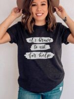 It's Brave To Ask For Help T-shirt | Graphic T-shirt