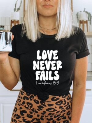 Love Never Fails T-shirt | Graphic T-shirts