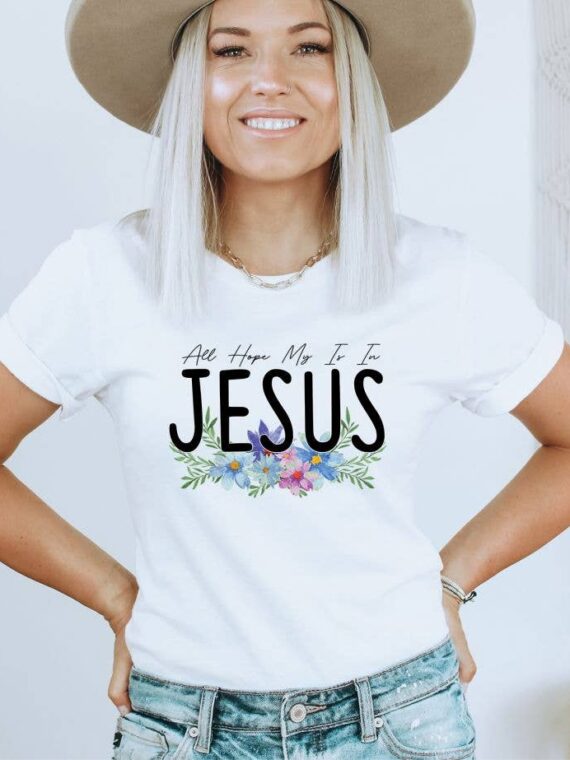 All My Hope Is In Jesus T-shirt | Graphic Top