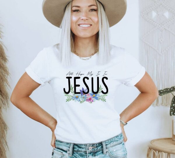 All My Hope Is In Jesus T-shirt | Graphic Top
