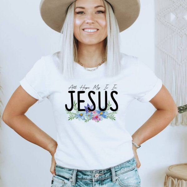 All My Hope Is In Jesus T-shirt | Graphic Top