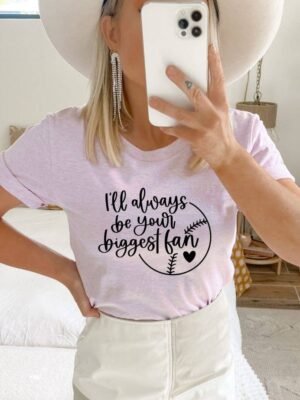 I'll Always Be Your Biggest Fan T-shirt | Graphic T-shirt