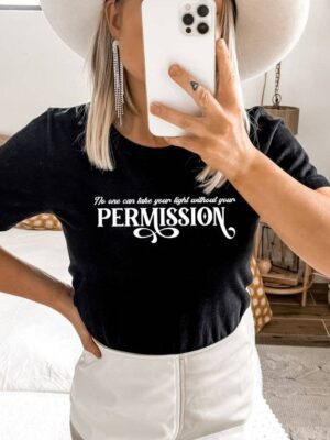 No One Can Take Your Light Without Permission T-shirt