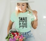 Small Progress Is Still Progress T-shirt | Women's Gift