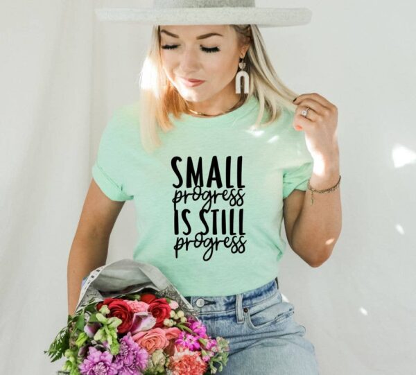 Small Progress Is Still Progress T-shirt | Women's Gift