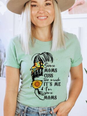 Some Moms Cuss Too Much T-shirt | Women's Tee