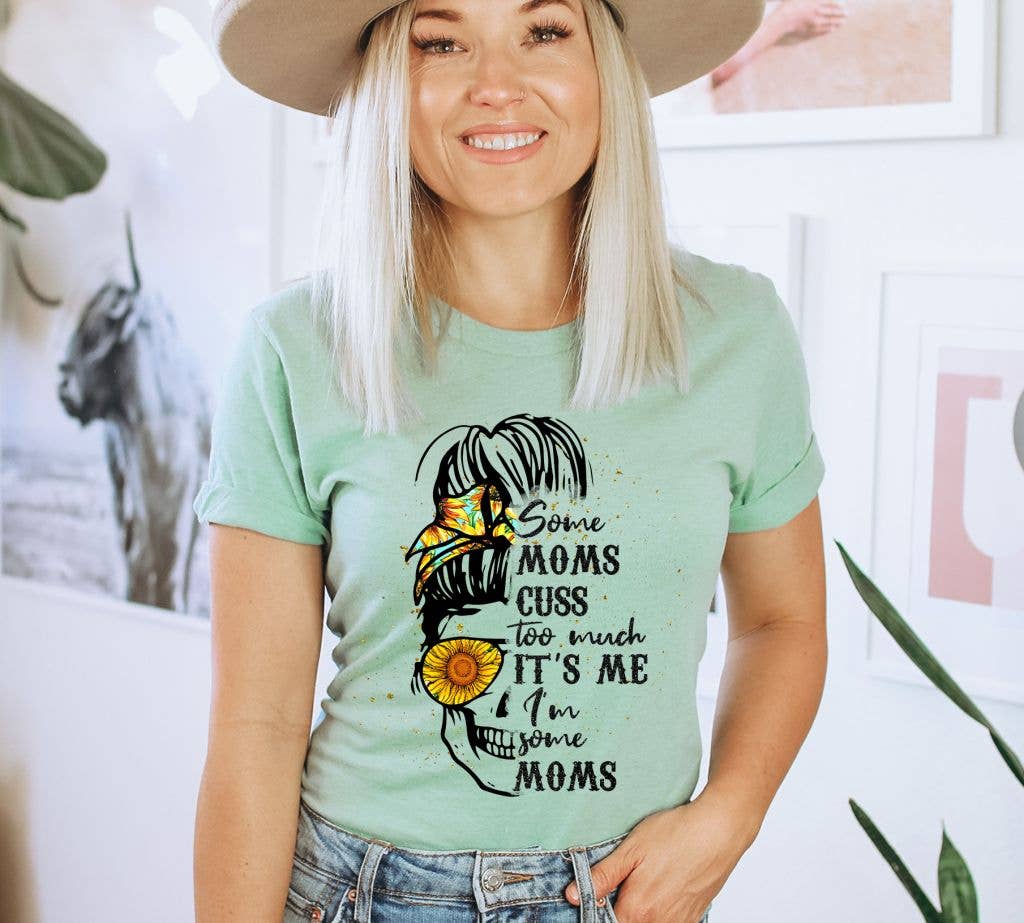Some Moms Cuss Too Much T-shirt | Women's Tee