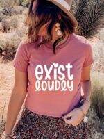 Exist Loudly T-shirt | Graphic Gift
