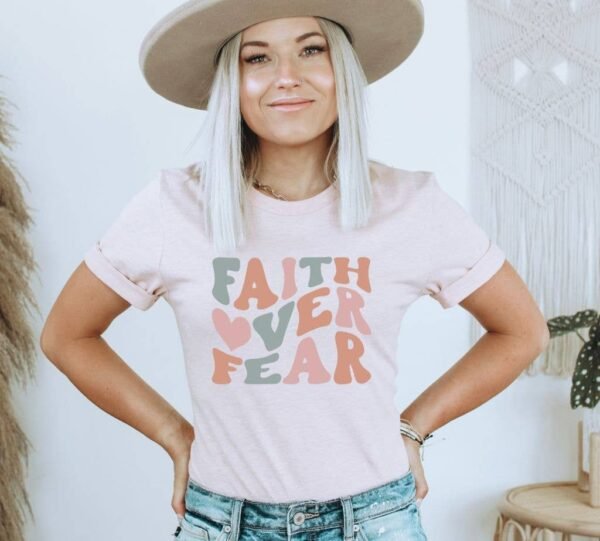 Faith Over Fear T-shirt | Graphic Shirts