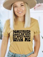 Something About Keeping My Mouth Shut T-shirt