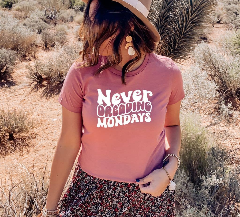Never Dreading Mondays T-shirt