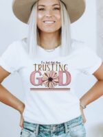 I'm Just Out Here Trusting God T-shirt | Faith Tee