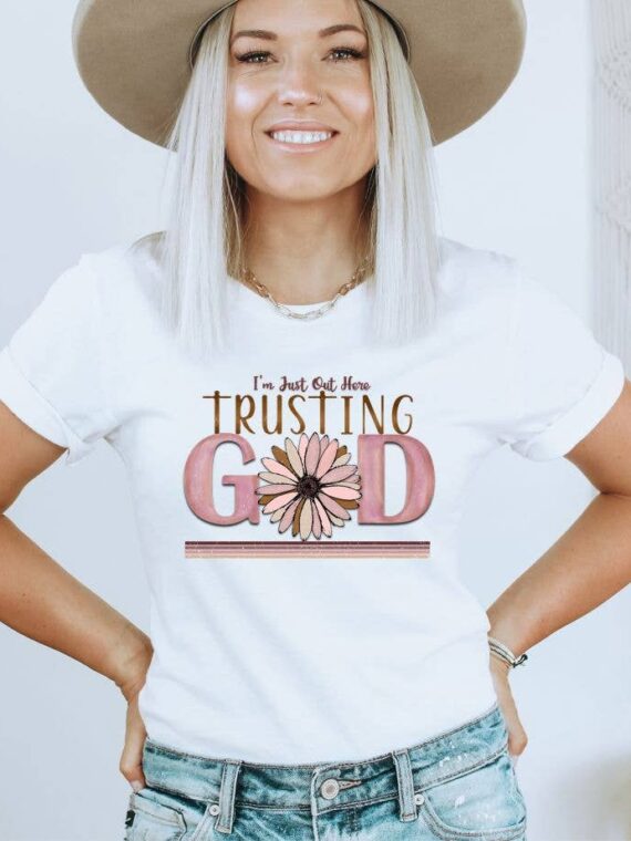 I'm Just Out Here Trusting God T-shirt | Faith Tee