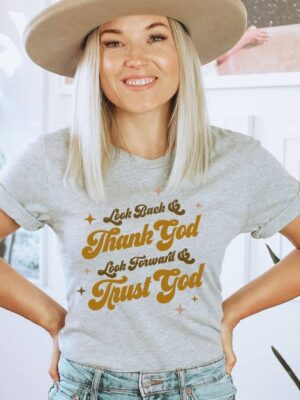 Look Back and Thank God Look Forward and Trust God T-shirt