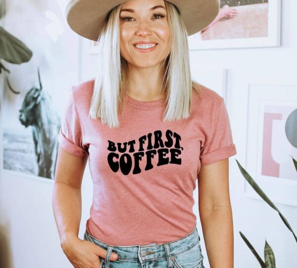 But First Coffee T-shirt | Graphic Gift
