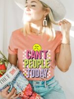 Can't People Today T-shirt | Graphic Tee