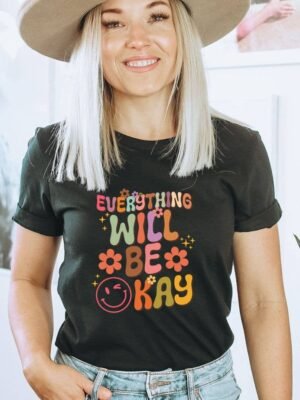 Everything Will Be Okay T-shirt | Graphic Tee